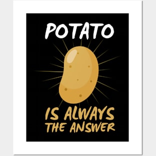 Potato Is Always The Answer Funny Potato Posters and Art